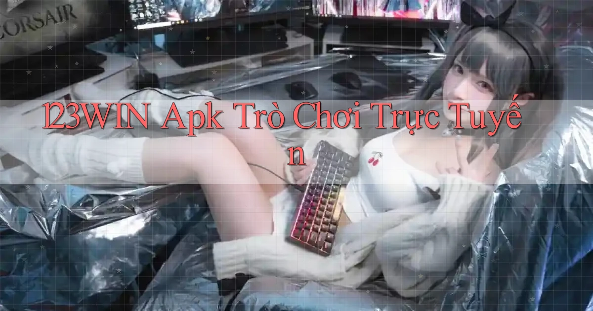 123win apk trò chơi trực tuyến