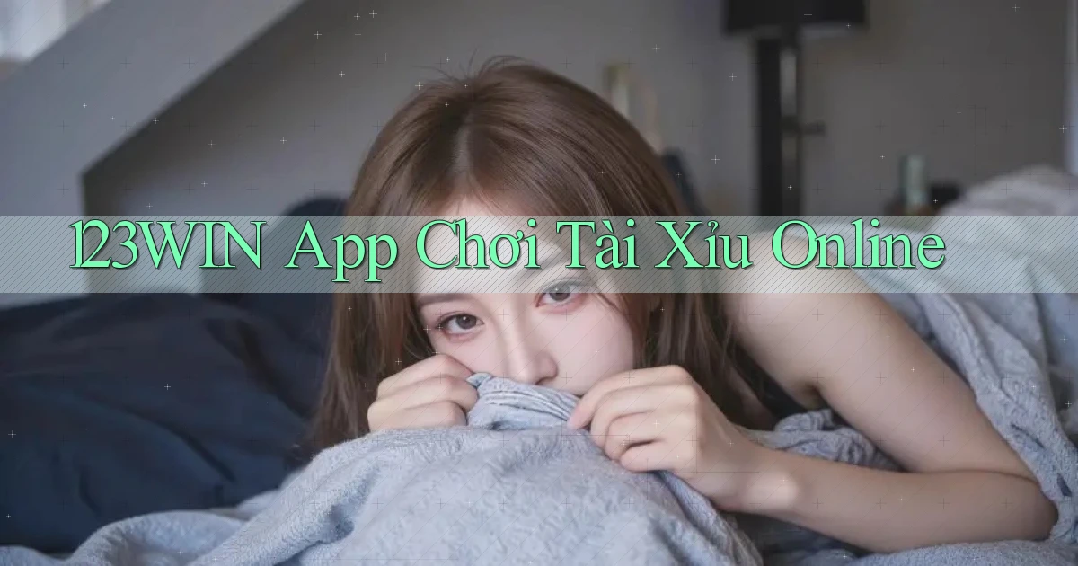 123win app chơi tài xỉu online