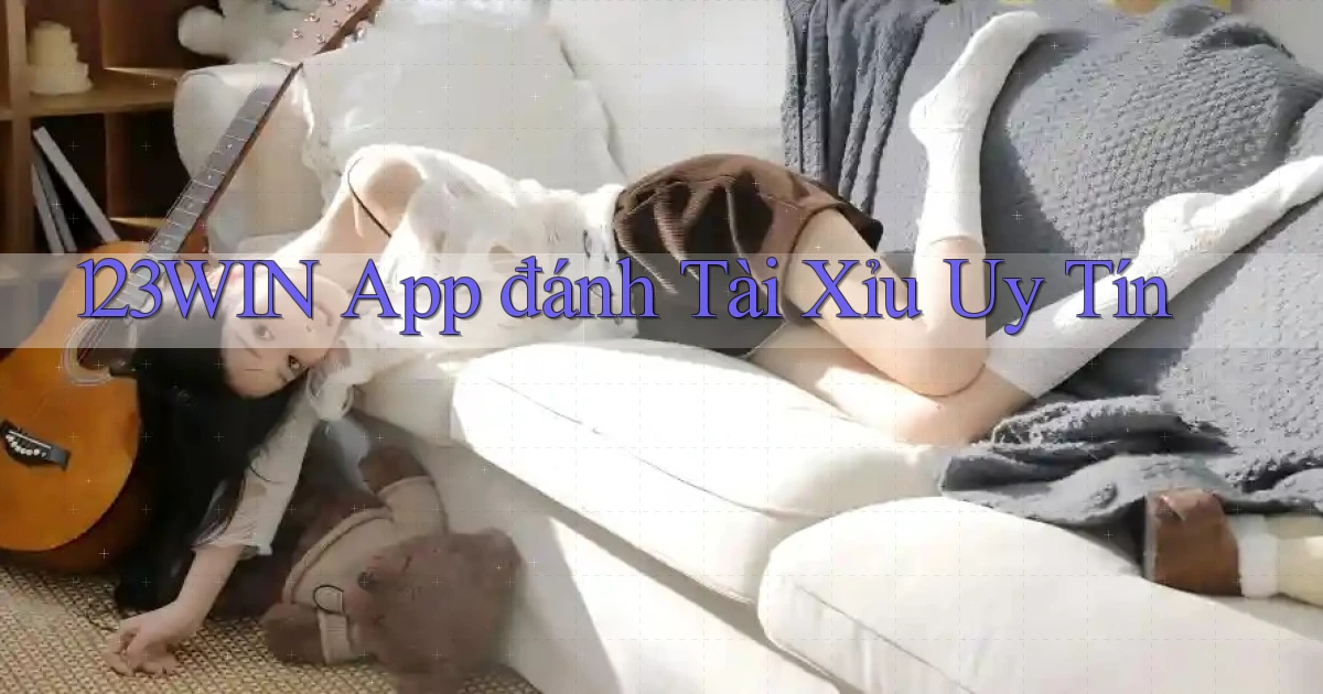 123win app đánh tài xỉu uy tín