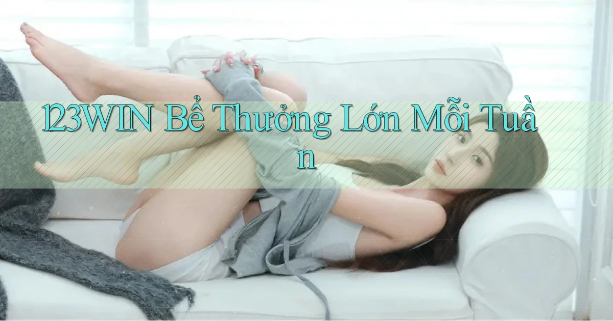 123win  bể thưởng lớn mỗi tuần