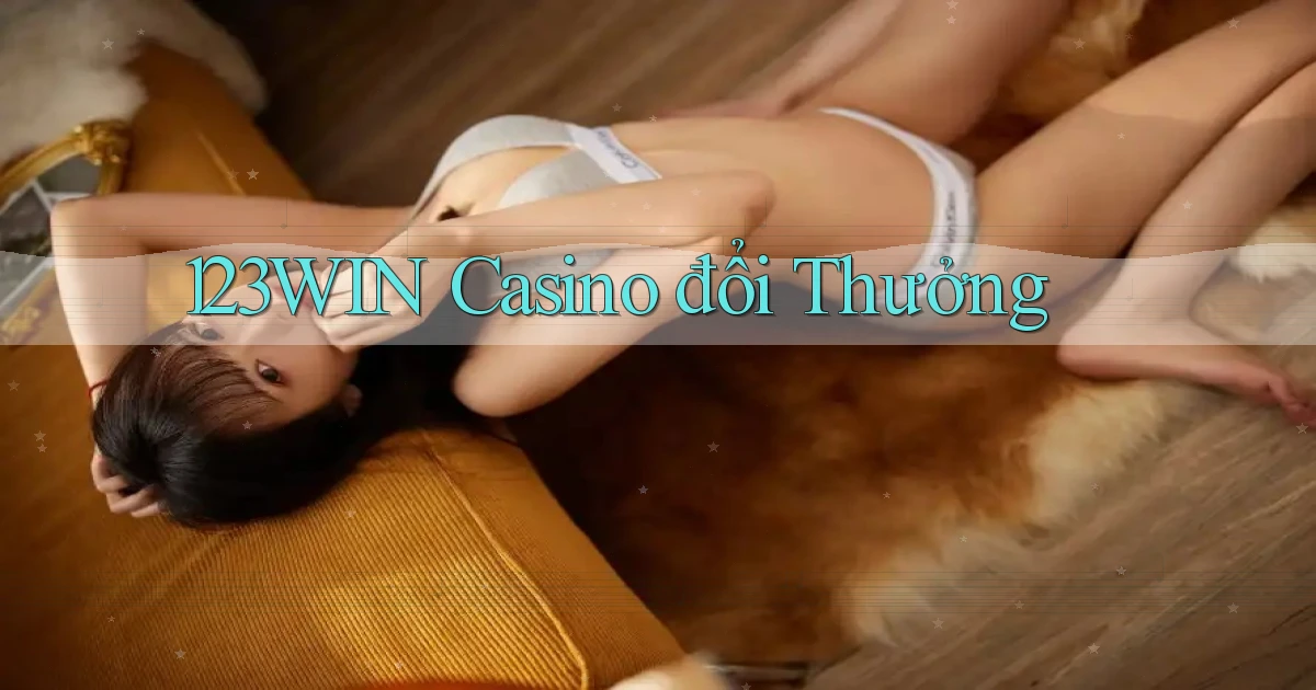 123win casino đổi thưởng