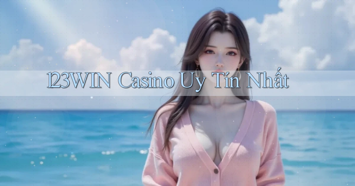 123win casino uy tín nhất