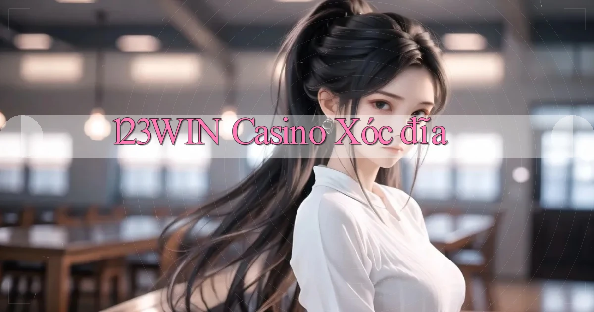 123win casino xóc đĩa
