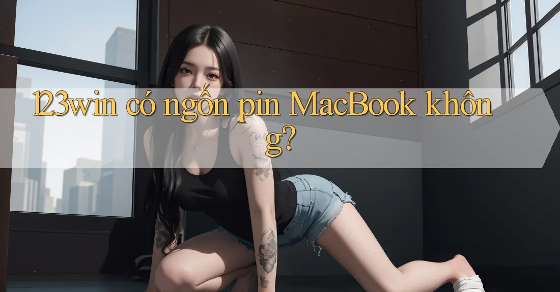 123win có ngốn pin MacBook không?