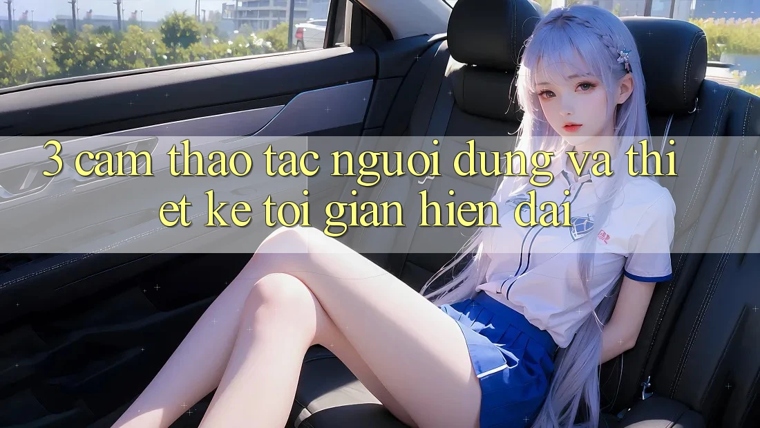 3. Cảm thao tác Người Dùng Và Thiết kế Tối Giản, Hiện Đại