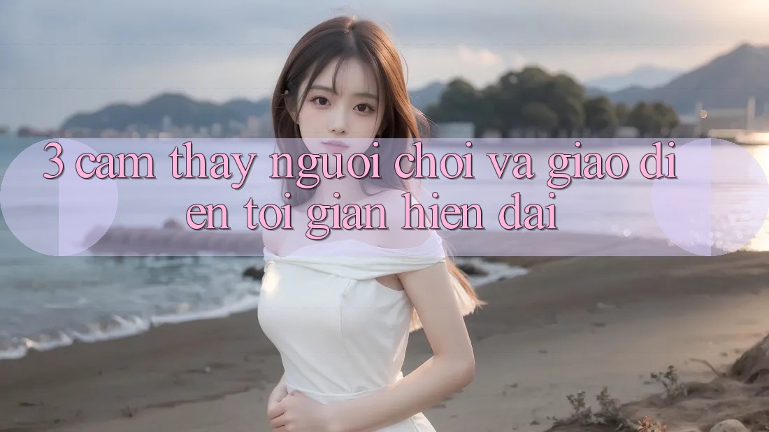 3. Cảm thấy Người chơi Và Giao Diện Tối Giản, Hiện Đại