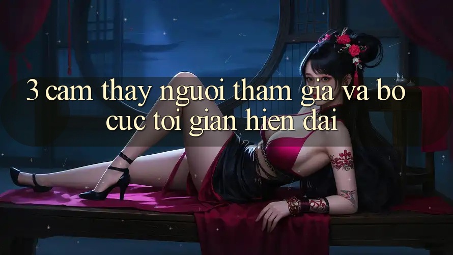 3. Cảm thấy Người tham gia Và Bố cục Tối Giản, Hiện Đại