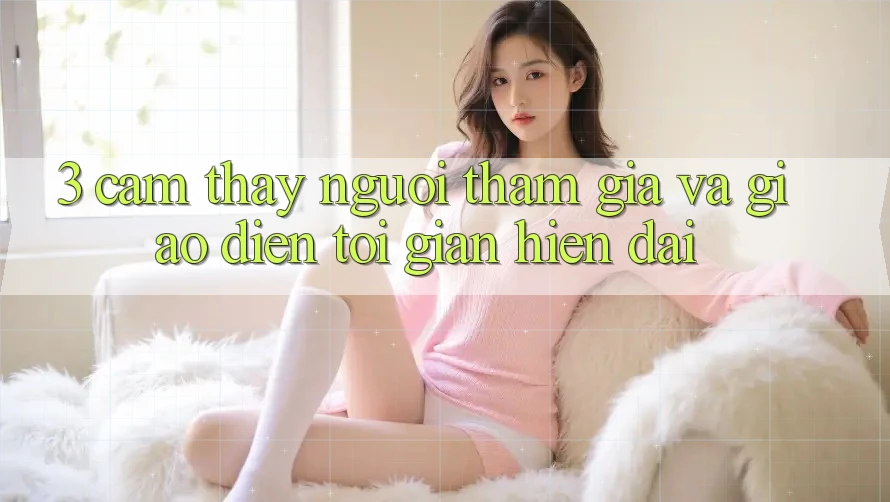 3. Cảm thấy Người tham gia Và Giao Diện Tối Giản, Hiện Đại