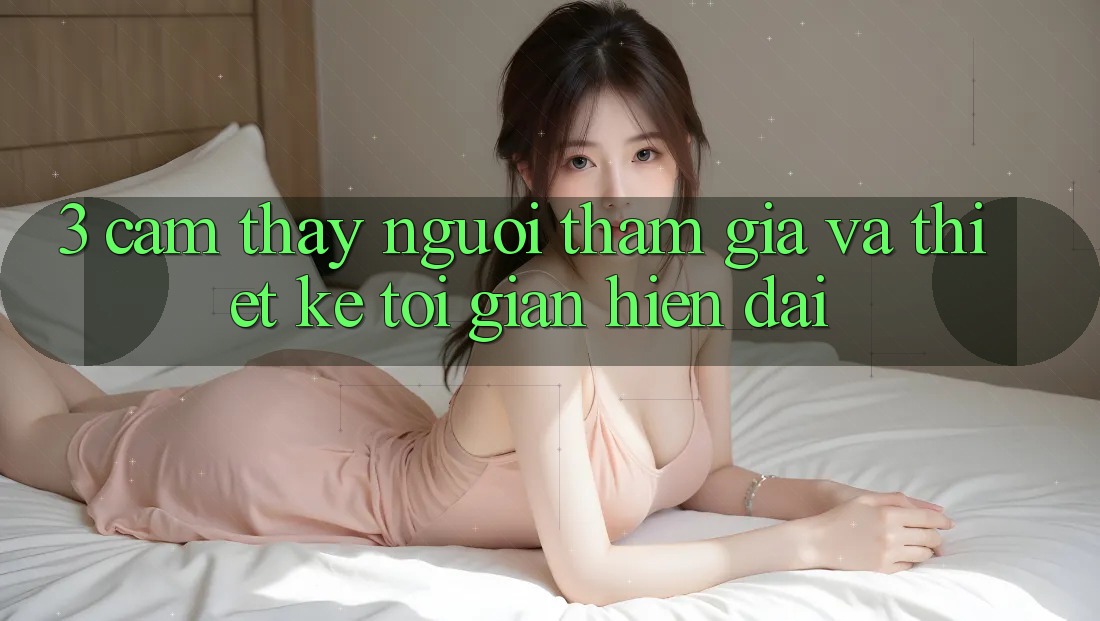 3. Cảm thấy Người tham gia Và Thiết kế Tối Giản, Hiện Đại