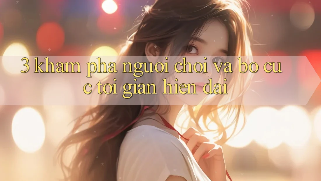 3. Khám phá Người chơi Và Bố cục Tối Giản, Hiện Đại