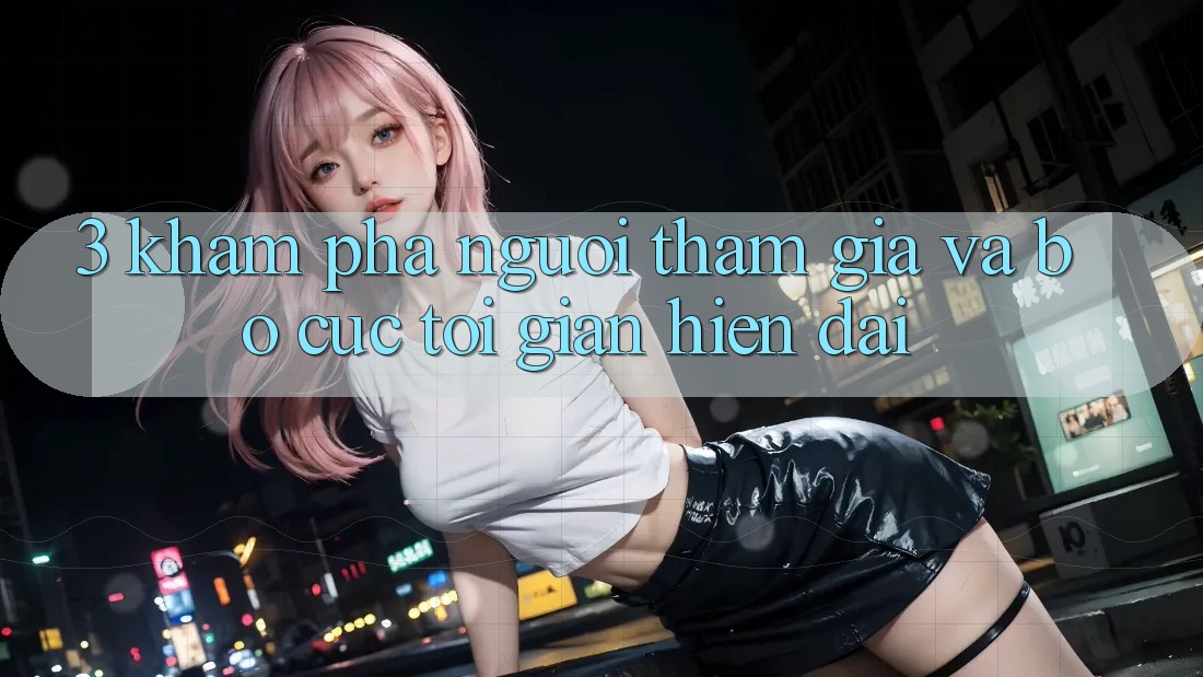 3. Khám phá Người tham gia Và Bố cục Tối Giản, Hiện Đại