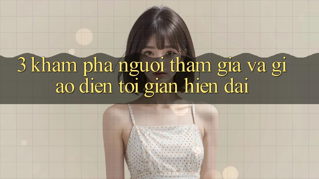 3. Khám phá Người tham gia Và Giao Diện Tối Giản, Hiện Đại