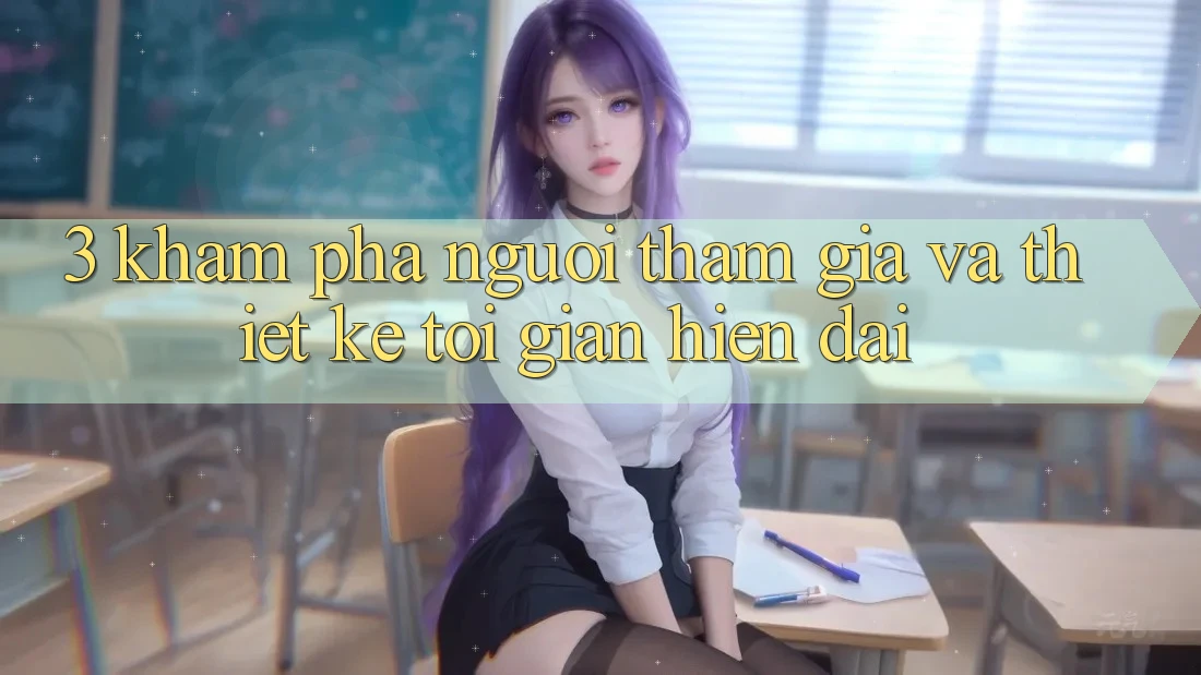 3. Khám phá Người tham gia Và Thiết kế Tối Giản, Hiện Đại