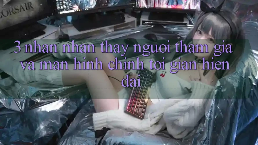 3. Nhận nhận thấy Người tham gia Và Màn hình chính Tối Giản, Hiện Đại
