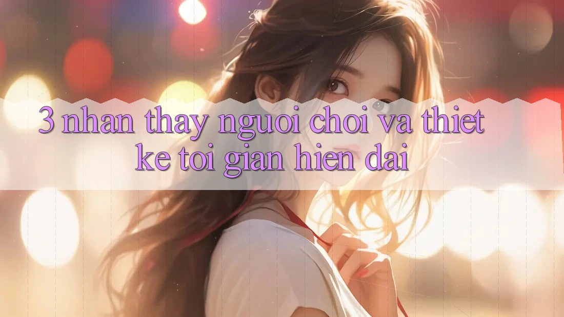3. Nhận thấy Người chơi Và Thiết kế Tối Giản, Hiện Đại