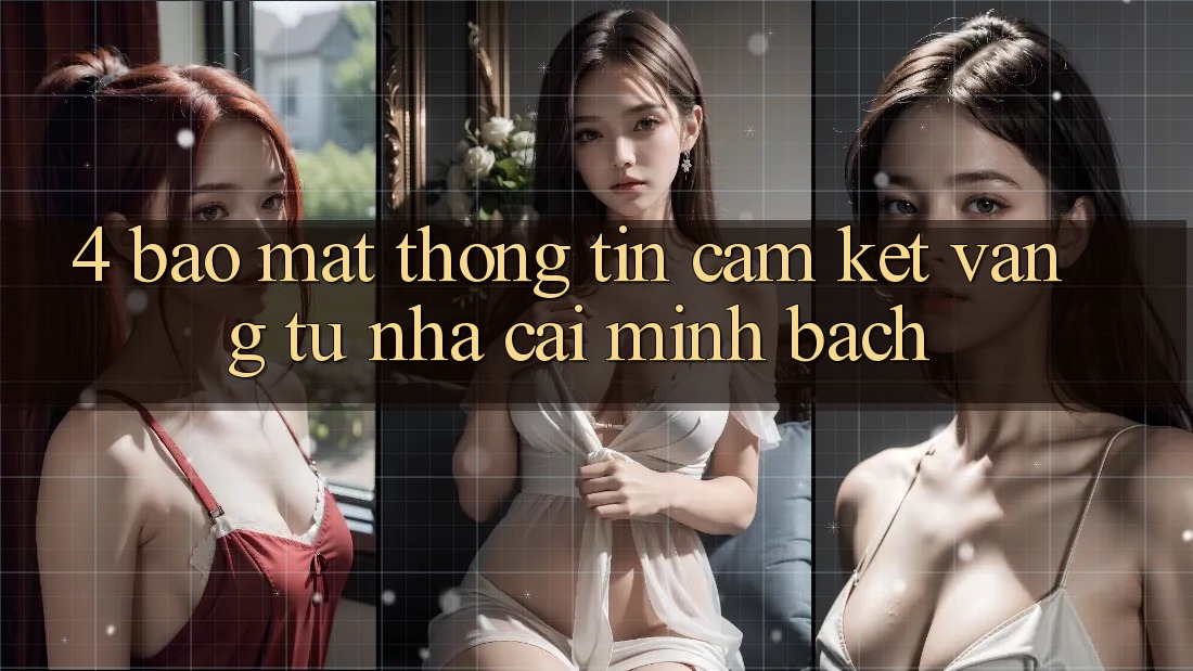 4. Bảo Mật Thông Tin - Cam Kết Vàng Từ Nhà Cái Minh bạch