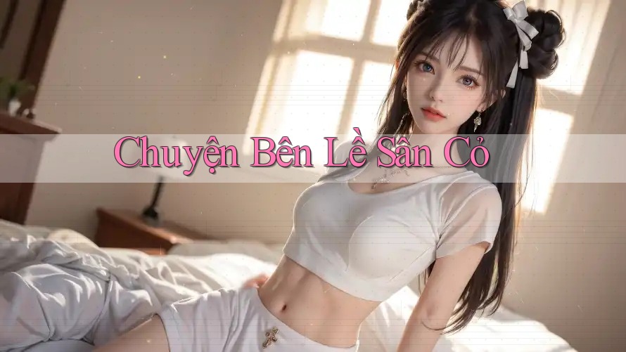 Chuyện Bên Lề Sân Cỏ Chuyện Bên Lề Sân Cỏ