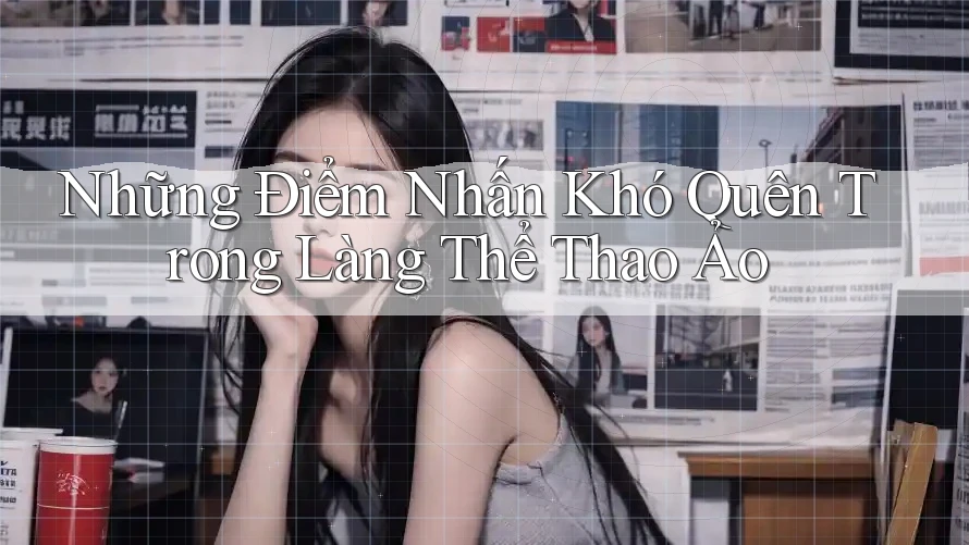 Những Điểm Nhấn Khó Quên Trong Làng Thể Thao Ảo