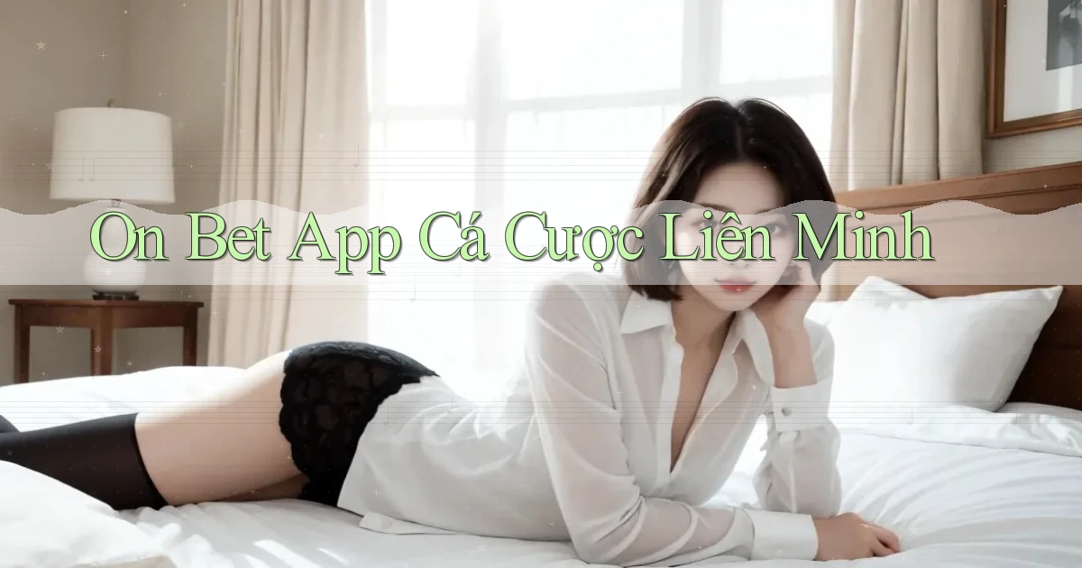on bet app cá cược liên minh
