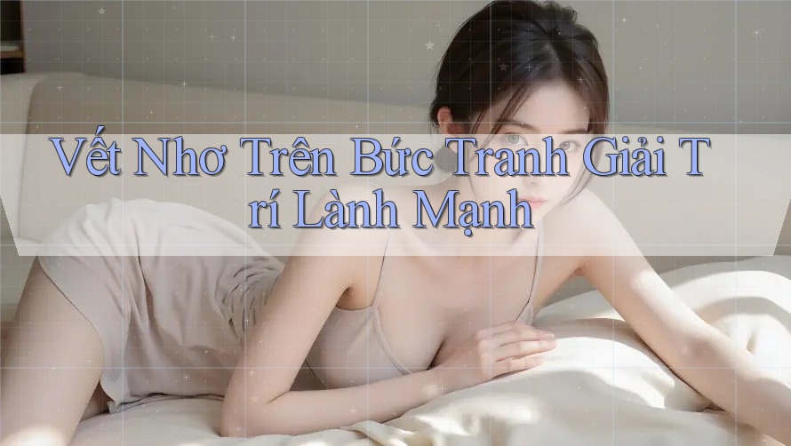 Vết Nhơ Trên Bức Tranh Giải Trí Lành Mạnh